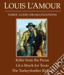 Killer from the Pecos / Lit a Shuck for Texas / Turkeyfeather Riders (CD Audiobook) libro in lingua di L'Amour Louis
