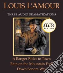 A Ranger Rides to Town/ Rain on a Mountain Fork/ Down Sonora Way (CD Audiobook) libro in lingua di L'Amour Louis