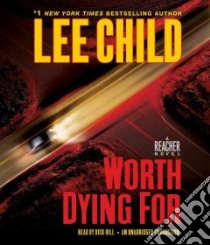 Worth Dying for (CD Audiobook) libro in lingua di Child Lee, Hill Dick (NRT)