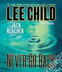 Never Go Back (CD Audiobook) libro in lingua di Child Lee, Hill Dick (NRT)