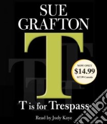 T Is for Trespass (CD Audiobook) libro in lingua di Grafton Sue, Kaye Judy (NRT)
