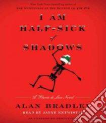 I Am Half-Sick of Shadows (CD Audiobook) libro in lingua di Bradley Alan, Entwistle Jayne (NRT)