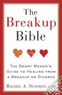 The Breakup Bible libro in lingua di Sussman Rachel A.
