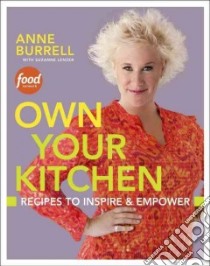 Own Your Kitchen libro in lingua di Burrell Anne, Lenzer Suzanne, Bacon Quentin (PHT)