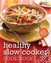American Heart Association Healthy Slow Cooker Cookbook libro in lingua di American Heart Association (COR)