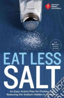Eat Less Salt libro in lingua di American Heart Association (COR)