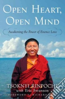 Open Heart, Open Mind libro in lingua di Rinpoche Tsoknyi, Swanson Eric, Gere Richard (FRW)