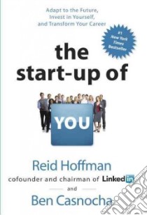 The Start-up of You libro in lingua di Hoffman Reid, Casnocha Ben
