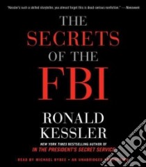The Secrets of the FBI (CD Audiobook) libro in lingua di Kessler Ronald, Bybee Michael (NRT)