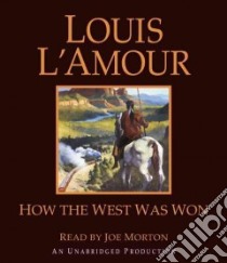 How the West Was Won (CD Audiobook) libro in lingua di L'Amour Louis, Morton Joe (NRT)