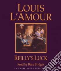Reilly's Luck (CD Audiobook) libro in lingua di L'Amour Louis, Bridges Beau (NRT)