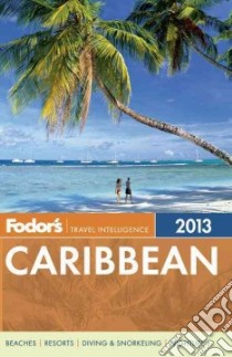 Fodor's Caribbean 2013 libro in lingua di Fodor's Travel Publications Inc. (COR)