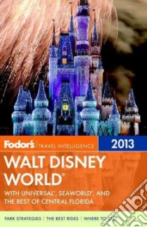 Fodor's 2013 Walt Disney World libro in lingua di Bradshaw Kate, Gindin Rona, Greenhill-Taylor Jennifer, Hess Jennie, McKechnie Gary