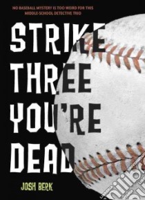 Strike Three, You're Dead libro in lingua di Berk Josh