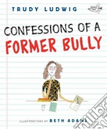 Confessions of a Former Bully libro in lingua di Ludwig Trudy, Adams Beth (ILT)
