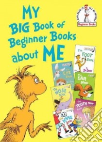 My Big Book of Beginner Books About Me libro in lingua di Seuss Dr., Mathieu Joe, Perkins Al, Payne Henry, Tether Graham