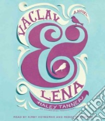Vaclav & Lena (CD Audiobook) libro in lingua di Tanner Haley, Heyborne Kirby (NRT), Lowman Rebecca (NRT)
