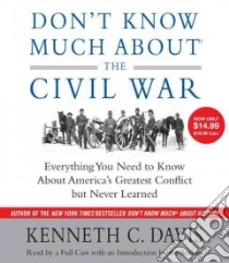 Don't Know Much About the Civil War (CD Audiobook) libro in lingua di Davis Kenneth C.
