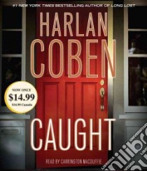 Caught (CD Audiobook) libro in lingua di Coben Harlan, MacDuffie Carrington (NRT)