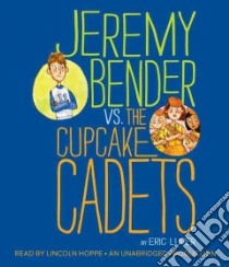 Jeremy Bender Vs. the Cupcake Cadets (CD Audiobook) libro in lingua di Luper Eric, Hoppe Lincoln (NRT)