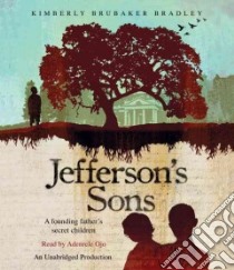 Jefferson's Sons (CD Audiobook) libro in lingua di Bradley Kimberly Brubaker, Ojo Adenrele (NRT)