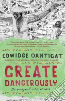 Create Dangerously libro in lingua di Danticat Edwidge