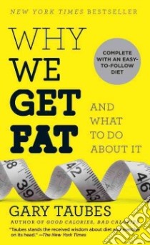 Why We Get Fat libro in lingua di Taubes Gary