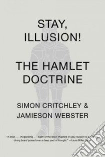 Stay, Illusion! libro in lingua di Critchley Simon, Webster Jamieson