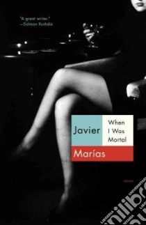 When I Was Mortal libro in lingua di Marias Javier, Costa Margaret Jull (TRN)