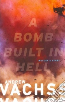 A Bomb Built in Hell libro in lingua di Vachss Andrew H.