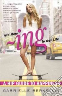 Add More -Ing to Your Life libro in lingua di Bernstein Gabrielle