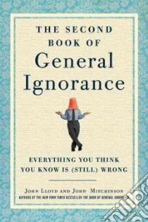 The Second Book of General Ignorance libro in lingua di Lloyd John, Mitchinson John
