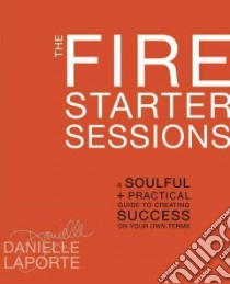 The Fire Starter Sessions libro in lingua di Laporte Danielle