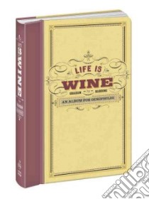 Life Is Wine libro in lingua di Harding Graham