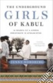 The Underground Girls of Kabul libro in lingua di Nordberg Jenny