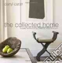 The Collected Home libro in lingua di Carter Darryl, Donnally Trish (CON), Beall Gordon (PHT)
