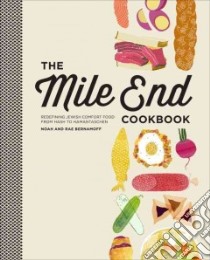The Mile End Cookbook libro in lingua di Bernamoff Noah, Bernamoff Rae, Stokes Michael (CON), Maggi Richard (CON)