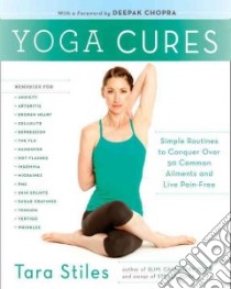 Yoga Cures libro in lingua di Stiles Tara, Chopra Deepak (FRW)