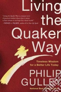 Living the Quaker Way libro in lingua di Gulley Philip