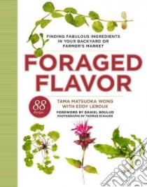Foraged Flavor libro in lingua di Wong Tama Matsuoka, Leroux Eddy, Boulud Daniel (FRW)