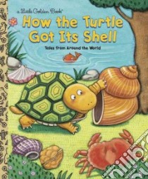 How the Turtle Got Its Shell libro in lingua di Fontes Justine, Fontes Ron, Motoyama Kieko (ILT)