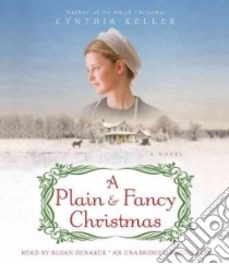 A Plain & Fancy Christmas (CD Audiobook) libro in lingua di Keller Cynthia, Denaker Susan (NRT)