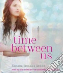 Time Between Us (CD Audiobook) libro in lingua di Stone Tamara Ireland, Rubinate Amy (NRT)