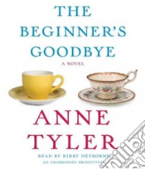 The Beginner's Goodbye (CD Audiobook) libro in lingua di Tyler Anne, Heyborne Kirby (NRT)