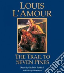 The Trail to Seven Pines (CD Audiobook) libro in lingua di L'Amour Louis, Petkoff Robert (NRT)