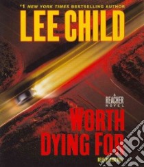 Worth Dying for (CD Audiobook) libro in lingua di Child Lee, Hill Dick (NRT)