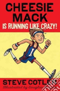 Cheesie Mack Is Running Like Crazy! libro in lingua di Cotler Steve, Holgate Douglas (ILT)