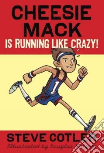 Cheesie Mack Is Running Like Crazy! libro in lingua di Cotler Steve, Holgate Douglas (ILT)