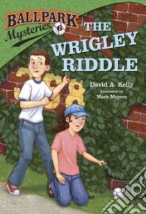 The Wrigley Riddle libro in lingua di Kelly David A., Meyers Mark (ILT)