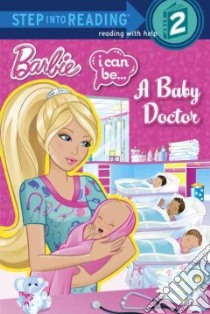 Barbie I Can Be... A Baby Doctor libro in lingua di Depken Kristen L. (ADP), Santanach Tino (ILT), Canizares Joaquin (ILT), Duarte Pam (ILT)